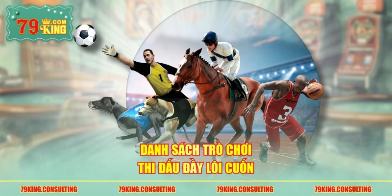 Danh sách trò chơi thi đấu đầy lôi cuốn