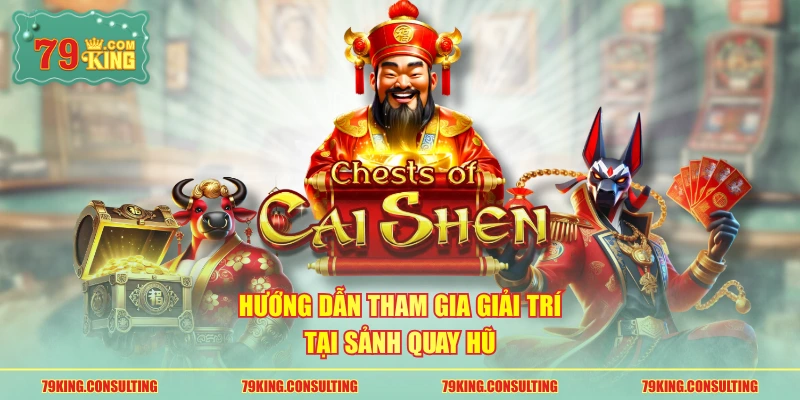Hướng dẫn tham gia giải trí tại sảnh quay hũ