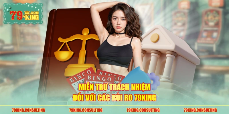 Miễn trừ trách nhiệm đối với các rủi ro 79king
