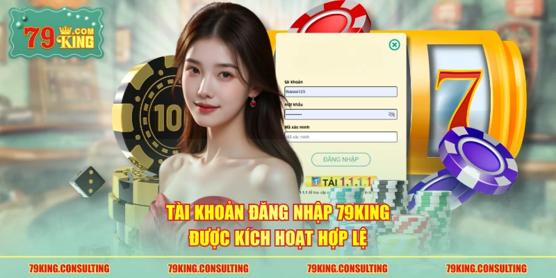 Tài khoản đăng nhập 79king được kích hoạt hợp lệ